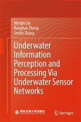 Book cover of Underwater Information Perception and Processing Via Underwater Sensor Networks by Meiqin Liu