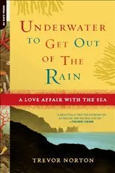 Book cover of Underwater to Get Out of the Rain by Trevor Norton