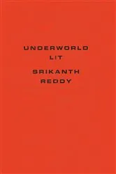 Book cover of Underworld Lit by Srikanth Reddy
