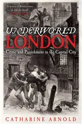 Book cover of Underworld London by Catharine Arnold
