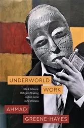 Book cover of Underworld Work by Ahmad Greene-Hayes
