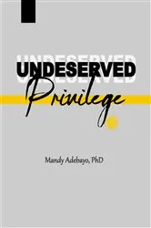 Book cover of Undeserved Privilege by Mandy Adebayo