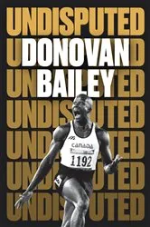 Book cover of Undisputed by Donovan Bailey