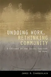 Book cover of Undoing Work, Rethinking Community by James A. Chamberlain