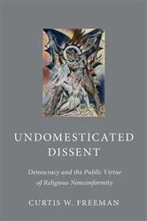 Book cover of Undomesticated Dissent by Curtis W. Freeman