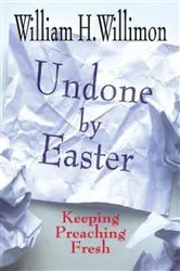 Book cover of Undone by Easter by William H. Willimon