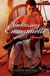 Book cover of Undressing Emmanuelle by Sylvia Kristel