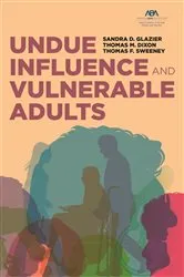 Book cover of Undue Influence and Vulnerable Adults by Sandra D. Glazier