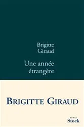 Book cover of Une année étrangère by Brigitte Giraud