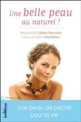 Book cover of Une belle peau au naturel ! by Alessandra Moro Buronzo
