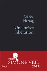 Book cover of Une brève libération PRIX SIMONE VEIL 2023 by Félicité Herzog