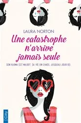 Book cover of Une catastrophe n'arrive jamais seule by Laura Norton
