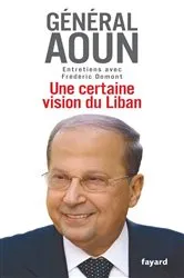 Book cover of Une certaine vision du Liban by Frédéric Domont