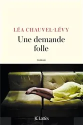 Book cover of Une demande folle by Léa Chauvel-Lévy