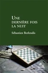 Book cover of Une dernière fois la nuit by Sébastien Berlendis