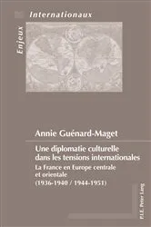 Book cover of Une diplomatie culturelle dans les tensions internationales by Émilie Bois-Willaert