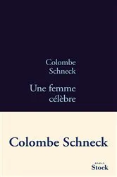 Book cover of Une femme célèbre by Colombe Schneck