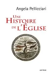 Book cover of Une histoire de l'Eglise by Angela Pellicciari