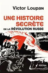 Book cover of Une histoire secrète de la Révolution russe by Victor Loupan