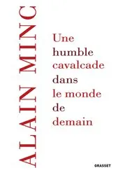 Book cover of Une humble cavalcade dans le monde de demain by Alain Minc