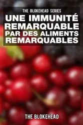 Book cover of Une Immunité Remarquable par des Aliments Remarquables by The Blokehead