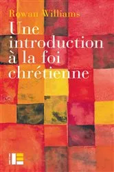 Book cover of Une introduction à la foi chrétienne by Rowan Williams