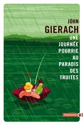 Book cover of Une journée pourrie au paradis des truites by John Gierach