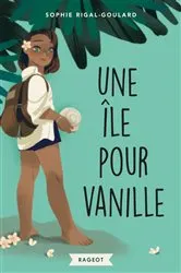 Book cover of Une île pour Vanille by Sophie Rigal-Goulard