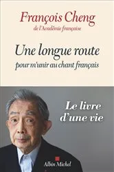Book cover of Une longue route pour m'unir au chant français by François Cheng