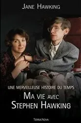 Book cover of Une merveilleuse histoire du temps : ma vie avec Stephen Hawking by Jane Hawking