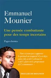 Book cover of Une pensée combattante pour des temps incertains by Emmanuel Mounier