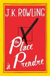 Book cover of Une place à prendre by J. K. Rowling