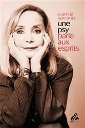 Book cover of Une psy parle aux esprits by Martine Gercault