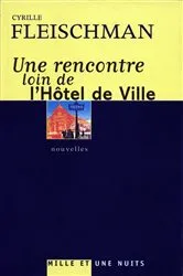 Book cover of Une rencontre loin de l'Hôtel de Ville by Cyrille Fleischman