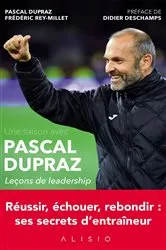 Book cover of Une saison avec Pascal Dupraz - Leçons de leadership by Pascal Dupraz
