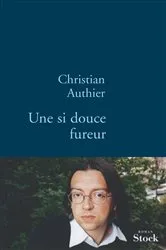 Book cover of Une si douce fureur by Christian Authier