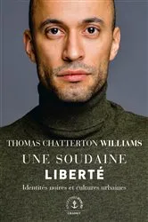 Book cover of Une soudaine liberté by Thomas Chatterton Williams