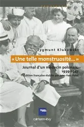 Book cover of «Une telle monstruosité...» Journal d'un médecin polonais 1933-1947 by Zygmunt Klukowski