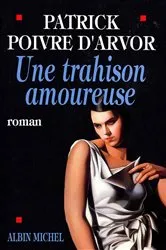 Book cover of Une trahison amoureuse by Patrick Poivre d'Arvor