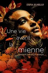 Book cover of Une vie avant la mienne by Safia Elhillo