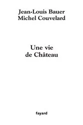 Book cover of Une vie de Château by Michel Couvelard