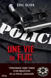 Book cover of Une vie de flic by Eric Oliva