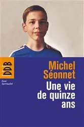 Book cover of Une vie de quinze ans by Michel Séonnet