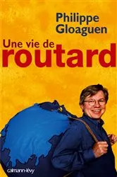 Book cover of Une vie de routard by Philippe Gloaguen