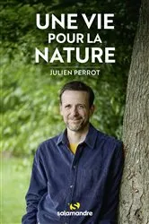 Book cover of Une vie pour la nature by Julien Perrot