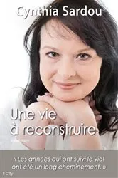 Book cover of Une vie à reconstruire by Cynthia Sardou