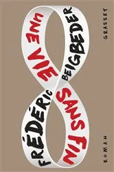 Book cover of Une vie sans fin by Frédéric Beigbeder