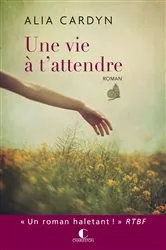 Book cover of Une vie à t'attendre by Unknown