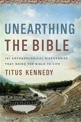Book cover of Unearthing the Bible by Titus Kennedy