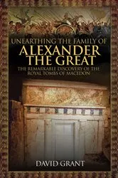 Book cover of Unearthing the Family of Alexander the Great by David Grant